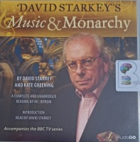 Music and Monarchy written by David Starkey and Kate Greening performed by Ric Jerrom and David Starkey on Audio CD (Unabridged)